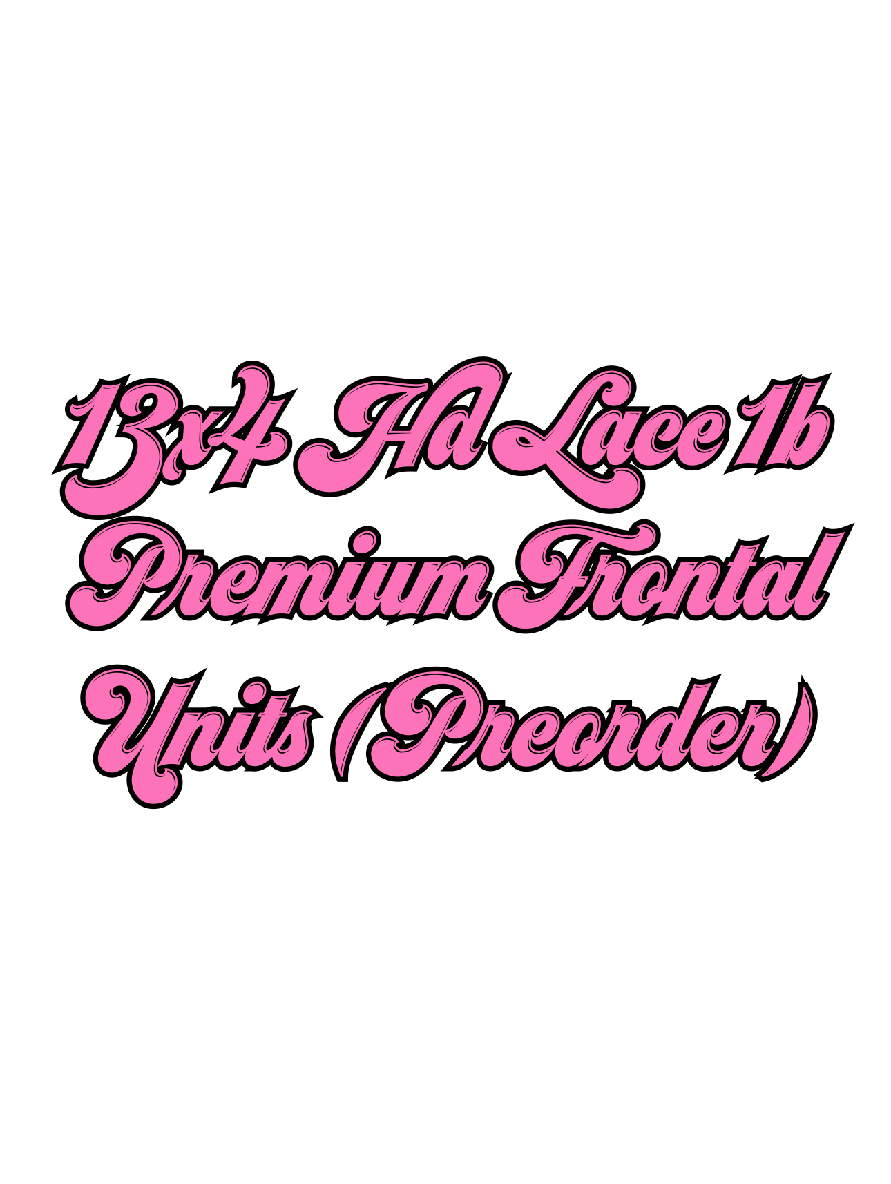 13x4 HD Lace 1B Premium Frontal Units (PREORDER)
