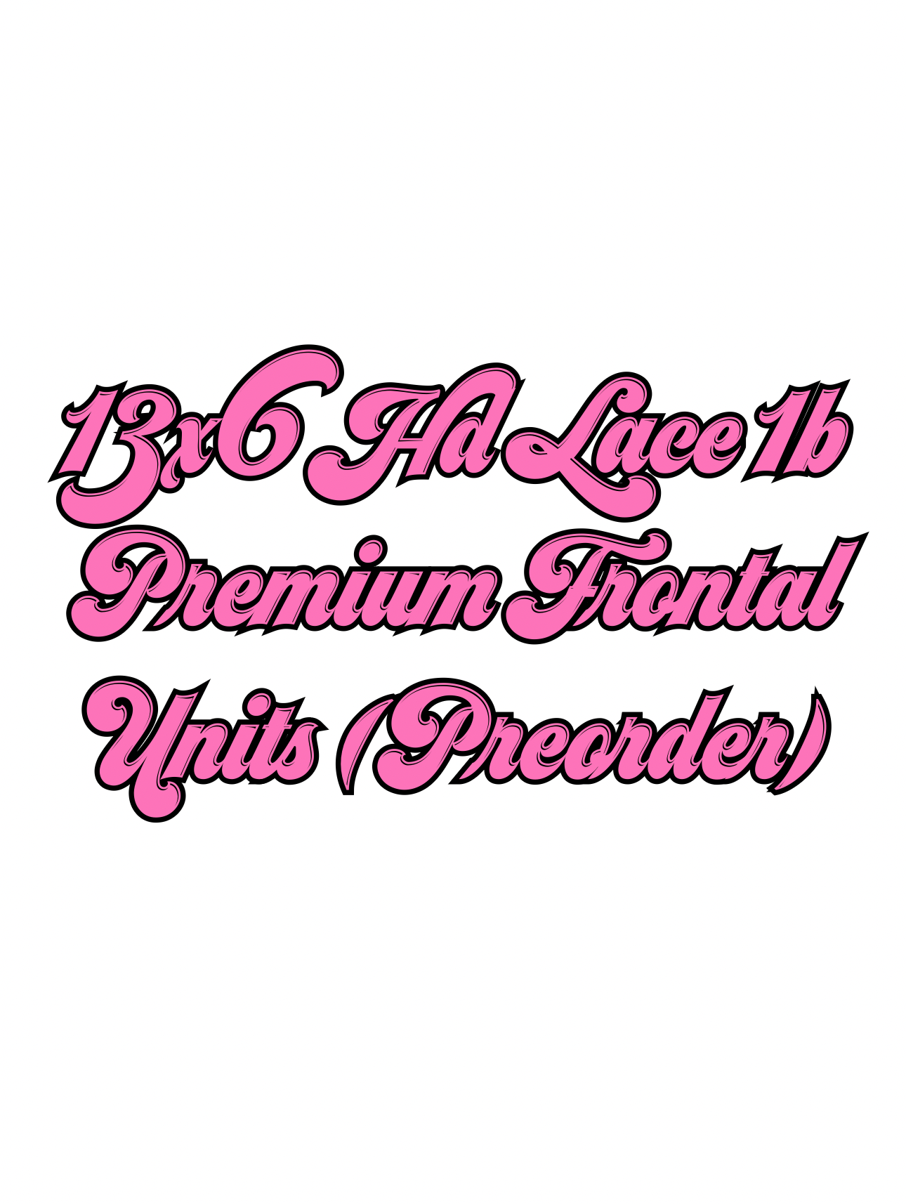 13x6 HD Lace 1B Premium Frontal Units (PREORDER)